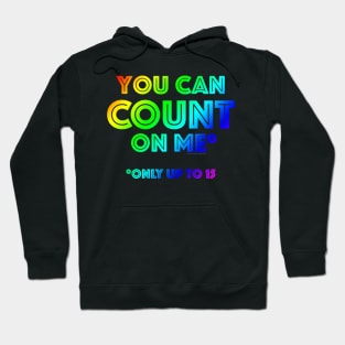 You Can Count On Me* Hoodie